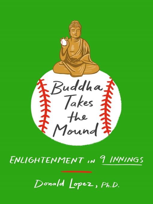 Title details for Buddha Takes the Mound by Donald S. Lopez, Jr., Ph.D. - Wait list